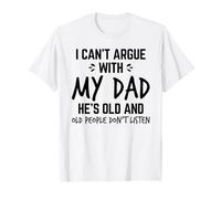 No puedo discutir con mi papá es viejo, los viejos no escuchan Camiseta