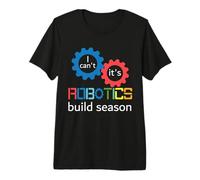 No Puedo es robótica Construir Temporada Robótica Ingeniero Robots Camiseta Premium
