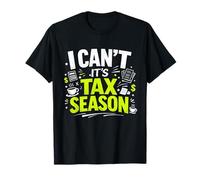 No Puedo es Temporada de impuestos Contador Ocupado Divertido Finanzas Humor Camiseta