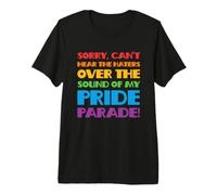 ¡No Puedo Escuchar a los Enemigos sobre el Sonido de mi Desfile del Orgullo! Camiseta Premium