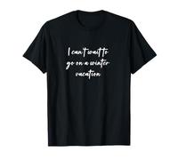 No puedo esperar para ir de vacaciones de invierno Camiseta
