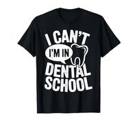 NO Puedo Estoy EN LA Escuela DE Odontología Vida estudiantil Camiseta