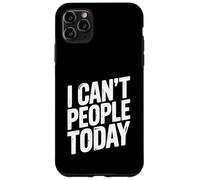 No Puedo Gente Hoy Humor introvertido Divertido Carcasa para iPhone 11 Pro MAX