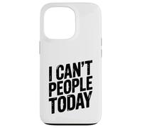 No Puedo Gente Hoy Humor introvertido Divertido Carcasa para iPhone 13 Pro