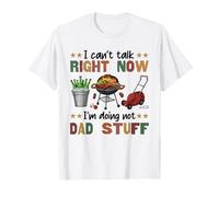 No puedo hablar ahora mismo Estoy haciendo cosas calientes papá día del padre Camiseta
