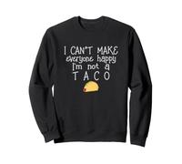 No Puedo Hacer Felices a Todos No Soy un Taco Sudadera