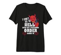 No Puedo IR al Infierno. Satanás Tiene una Orden de restricción contra mí Camiseta Premium
