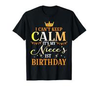 No puedo mantener la calma Es el primer cumpleaños de mi sobrina Happy Me You Camiseta