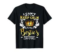 No puedo mantener la calma, es la fiesta de cumpleaños de mi mejor amiga para mi mejor amiga Camiseta