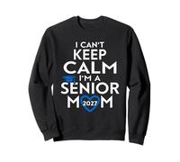 No Puedo Mantener la Calma Soy una Madre Senior Clase de 2027 Sudadera