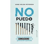 No puedo Más: Cómo los millennials se convirtieron en la generación quemad (Ensayo)