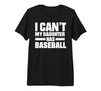 No Puedo mi Hija Tiene béisbol Camiseta Premium