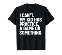 No puedo mi hijo tiene práctica Camiseta