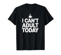No Puedo ser Adulto Hoy Camiseta