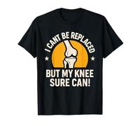 No Puedo ser reemplazado, Pero mi Rodilla Seguro Que Puede Camiseta