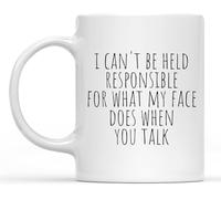 No puedo ser responsable de lo que mi cara hace cuando hablas, taza de café novedosa, taza de té de cerámica con impresión de doble cara para mamá, papá, amigo, esposa, esposo, regalo de 11 oz