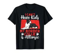 No Puedo Tener Hijos, mi Border Collie es alérgico - Dog Mom Camiseta