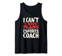 No puedo tener planes Soy un entrenador de deportes electrónicos, entrenador de juegos Camiseta sin Mangas