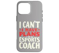 No puedo tener planes Soy un entrenador de deportes electrónicos, entrenador de juegos Carcasa para iPhone 16 Pro Max