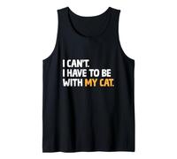 No puedo tener que estar con mi gato, amante de los gatos, felino, mascota maullido Camiseta sin Mangas