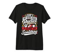 No Puedo Tener un Juego de práctica para mis Hijos, Funny Parent Camiseta Premium
