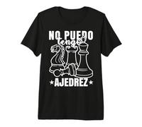 No Puedo Tengo Ajedrez | Ajedrecista Camiseta Premium