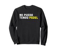 No Puedo, Tengo Pádel - Padel Tennis Sudadera