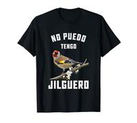 No puedo, tengo un jilguero Camiseta
