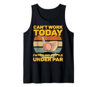 No Puedo Trabajar Hoy me Siento un Poco por Debajo de la par Mini Golf Camiseta sin Mangas