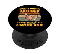 No Puedo Trabajar Hoy me Siento un Poco por Debajo de la par Mini Golf PopSockets PopGrip Adhesivo