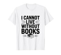 No Puedo Vivir sin Libros, Amante de los Libros literarios Camiseta