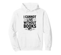 No Puedo Vivir sin Libros, Amante de los Libros literarios Sudadera con Capucha