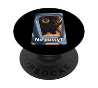 No Pussy? Funny Pussy Meme Adult Joke Pussy Cat Meme Joke PopSockets PopGrip Adhesivo