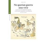 No querían guerra sino vivir: La «inventio» de la batalla de Otumba en las fuentes españolas y novohispanas (ss. XVI-XVIII) (Estudios históricos La Olmeda)