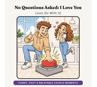 No Questions Asked: I Love You: (Just Go With It) (What I Love About You: The Funny Side)