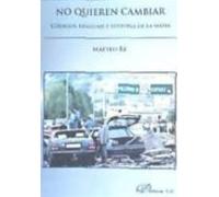 No quieren cambiar. Códigos, lenguaje e historia de la mafia (SIN COLECCION)