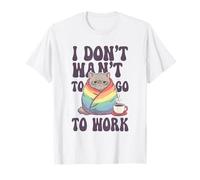 No Quiero IR a Trabajar Gato LGBTQ Camiseta