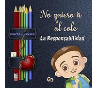 No quiero ir al cole: La Responsabilidad: 2 (Recuperar los valores)
