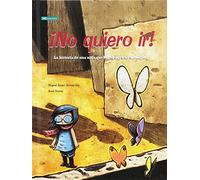 ¡No quiero ir!: La historia de una niña que logró superar el Bullying