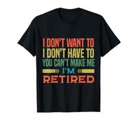 No Quiero no Tengo Que tú, no Puedo Estoy Jubilado Camiseta