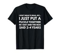 No Quiero presumir de Que Solo Pongo un Rompecabezas Juntos Camiseta