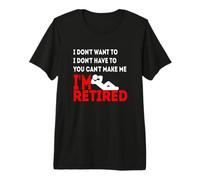 No Quiero Que no Puedas hacerme Estoy Jubilado Camiseta Premium
