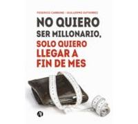 No Quiero Ser Millonario Solo Quiero Llegar A Fin De Mes (ebook)