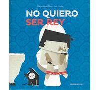 No Quiero ser rey (CANICA BOOKS)