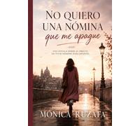 No quiero una nómina que me apague: Cómo reinventarte sin saltar al vacío, construir ingresos propios y recuperar tu vida