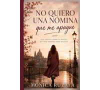No quiero una nómina que me apague: Cómo reinventarte sin saltar al vacío, construir ingresos propios y recuperar tu vida