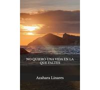 No quiero una vida en la que faltes