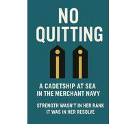 No Quitting: A memoir of one young woman's cadetship in the Merchant Navy