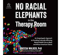 No Racial Elephants in the Therapy Room: An Unapologetic Approach to Providing Culturally Affirming Mental Health Care to Black and African American Clients