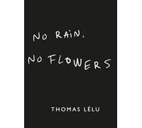 Thomas Lélu No Rain, No Flowers (Tapa dura)